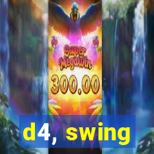 d4, swing